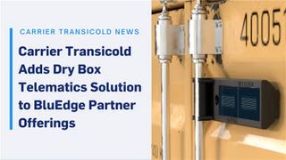 Carrier Transicold and Net Feasa Introduce IoTPASS Dry Box Telematics Solution Available Through BluEdge Partner Channel