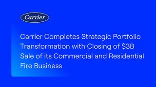 Carrier Completes Strategic Portfolio Transformation with Closing of $3B Sale of its Commercial and Residential Fire Business