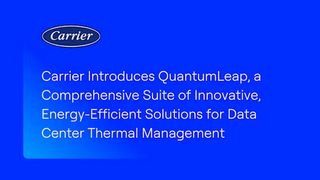 Carrier Introduces QuantumLeap, a Comprehensive Suite of Innovative, Energy-Efficient Solutions for Data Center Thermal Management
