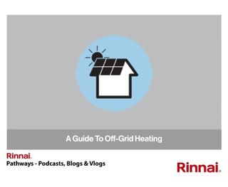 Rinnai: A Guide To Off-Grid Heating