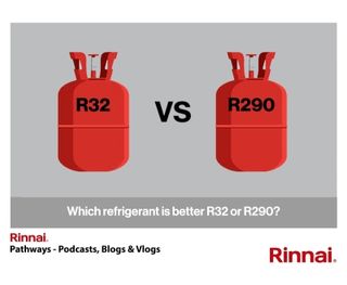 Rinnai: which refrigerant is better R32 or R290?