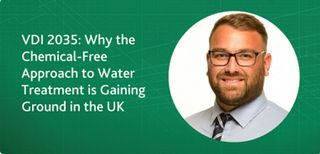VDI 2035: Why the Chemical-Free Approach to Water Treatment is Gaining Ground in the UK