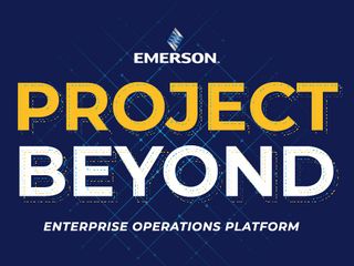 Emerson’s ‘Project Beyond’ to Modernize and Seamlessly Integrate the Industrial Automation Technology Stack