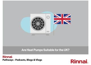 Rinnai-UK: Are Heat Pumps Suitable for the UK?