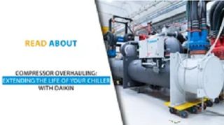 Compressor Overhauling: Extending the Life of Your Chiller with Daikin