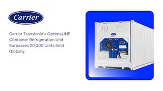 Carrier Transicold’s OptimaLINE Container Refrigeration Unit Surpasses 20,000 Units Sold Globally