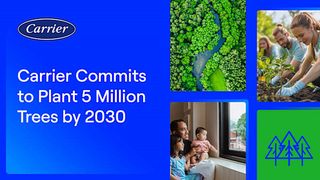 Carrier Commits to Planting 5 Million Trees With the Arbor Day Foundation by 2030