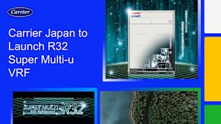 Carrier Japan to Launch R32 Super Multi-u VRF Addressing Sustainability, Safety and Comfort Needs