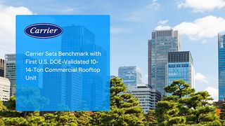 Carrier Sets Benchmark with First U.S. DOE-Validated 10-14-Ton Commercial Rooftop Unit