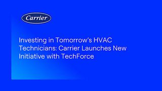 Investing in Tomorrow's HVAC Technicians: Carrier Launches New Initiative with TechForce