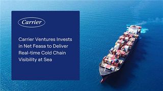 Carrier Ventures Invests in Net Feasa to Deliver Real-time Cold Chain Visibility at Sea