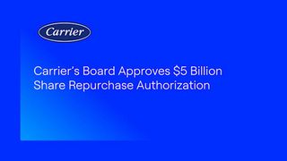 Carrier's Board Approves $5 Billion Share Repurchase Authorization