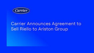 Carrier Announces Agreement to Sell Riello to Ariston Group
