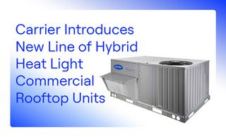Carrier Introduces New Line of Hybrid Heat Light Commercial Rooftop Units