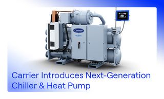 Carrier Introduces Next-Generation Chiller & Heat Pump