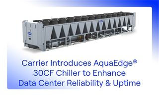 Carrier Introduces AquaEdge® 30CF Chiller to Enhance Data Center Reliability and Uptime