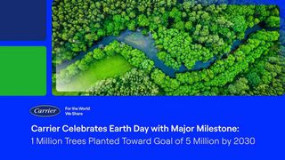 Carrier Celebrates Earth Day with Major Milestone: 1 Million Trees Planted Toward Goal of 5 Million by 2030