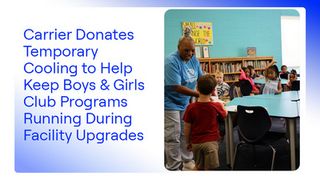 Carrier Donates Temporary Cooling to Help Keep Boys & Girls Club Programs Running During Facility Upgrades
