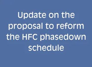 Update on the Proposal to Reform the HFC Phasedown Schedule