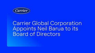 Carrier Global Corporation Appoints Neil Barua to its Board of Directors