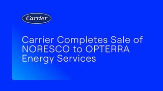 Carrier Completes Sale of NORESCO to OPTERRA Energy Services