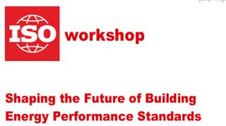 ISO workshop 'Shaping the Future of Building Energy Performance Standards'