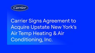 Carrier Signs Agreement to Acquire Upstate New York’s Air Temp Heating & Air Conditioning, Inc.