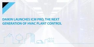 Daikin Launches iCM PRO, the Next Generation of HVAC Plant Control